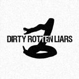 Dirty Rotten Liars - Dirty Rotten Liars